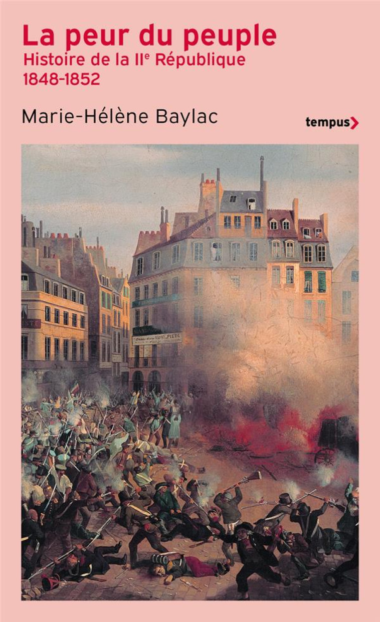 LA PEUR DU PEUPLE : HISTOIRE DE LA IIE REPUBLIQUE (1848-1852) - BAYLAC MARIE-HELENE - PERRIN