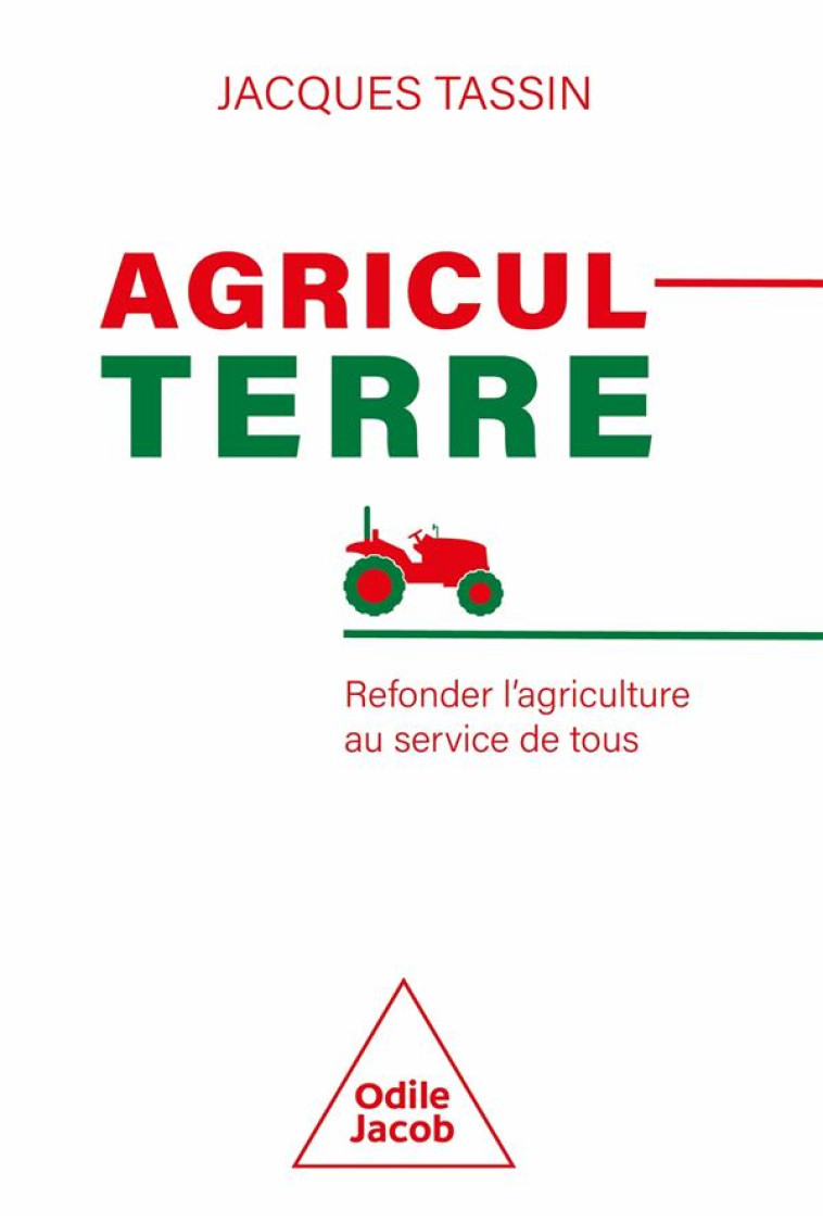 AGRICULTERRE : REFONDER L'AGRICULTURE AU SERVICE DE TOUS - TASSIN JACQUES - JACOB