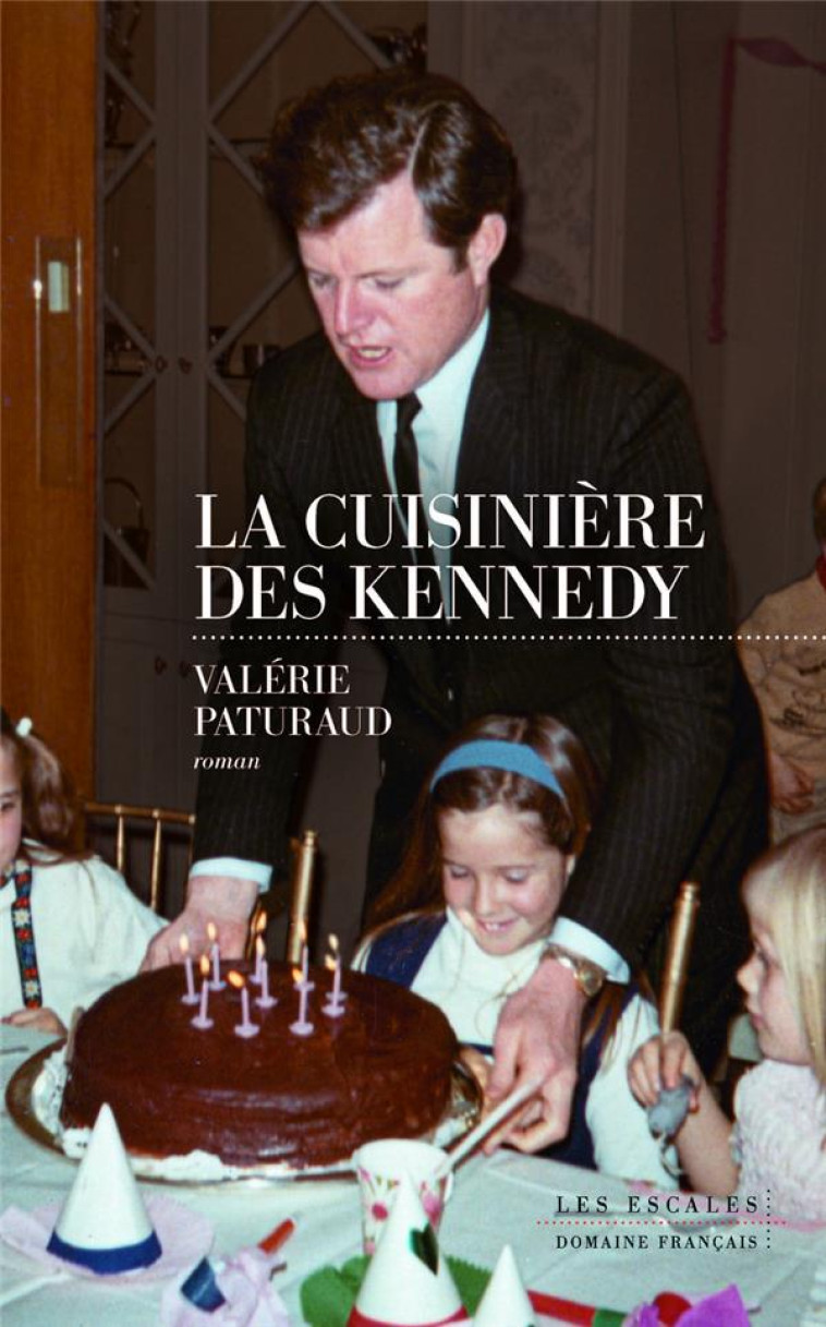 LA CUISINIERE DES KENNEDY - PATURAUD  VALERIE - LES ESCALES