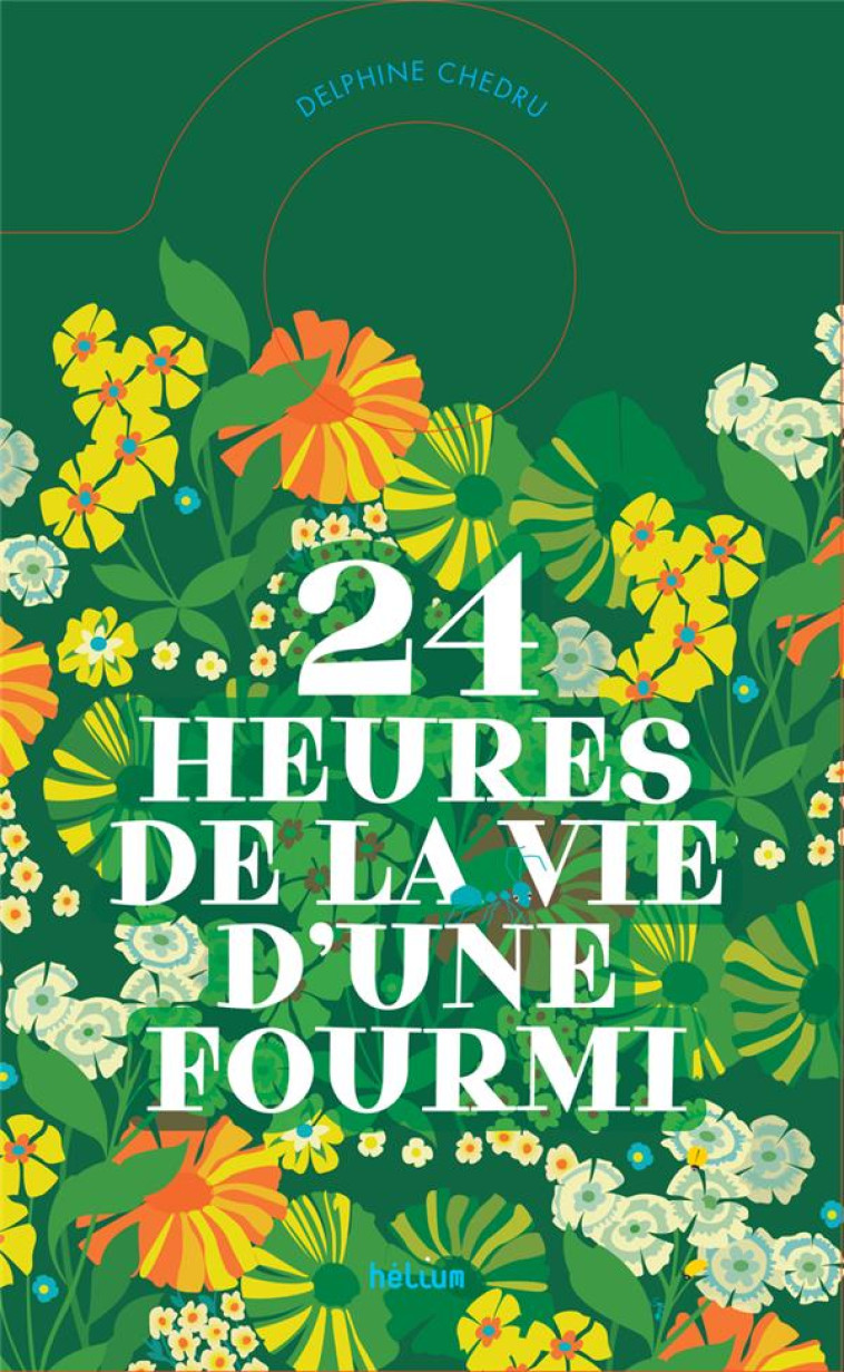 24 HEURES DE LA VIE D'UNE FOURMI - UN LIVRE-HORLOGE - CHEDRU DELPHINE - ACTES SUD