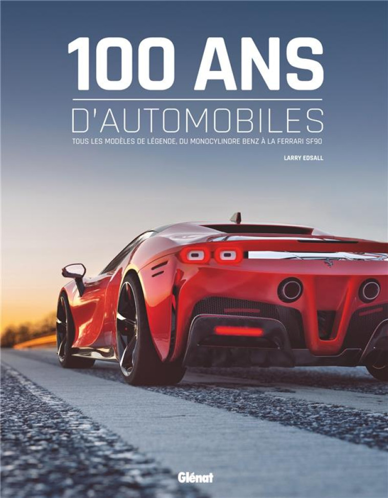 100 ANS D'AUTOMOBILE (2E EDITION) - EDSALL LARRY - GLENAT