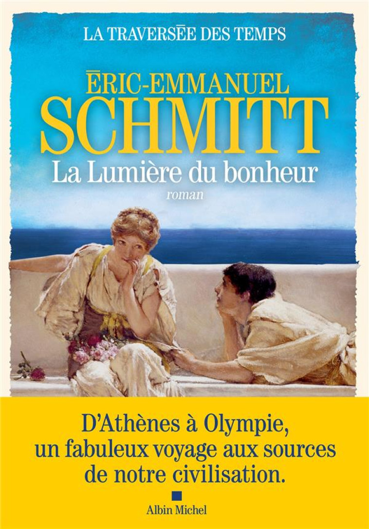 LA TRAVERSEE DES TEMPS TOME 4 : LA LUMIERE DU BONHEUR - SCHMITT E-E. - ALBIN MICHEL