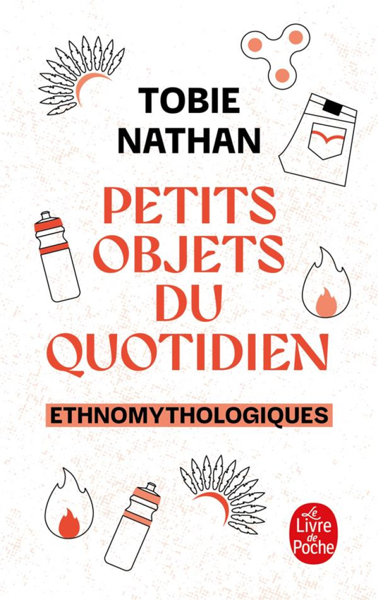 PETITS OBJETS DU QUOTIDIEN : ETHNOMYTHOLOGIQUES - NATHAN TOBIE - LGF/Livre de Poche
