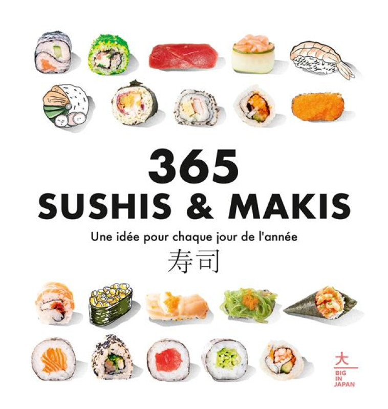 365 SUSHIS et MAKIS : UNE IDEE POUR CHAQUE JOUR DE L'ANNEE - COLLECTIF - HACHETTE