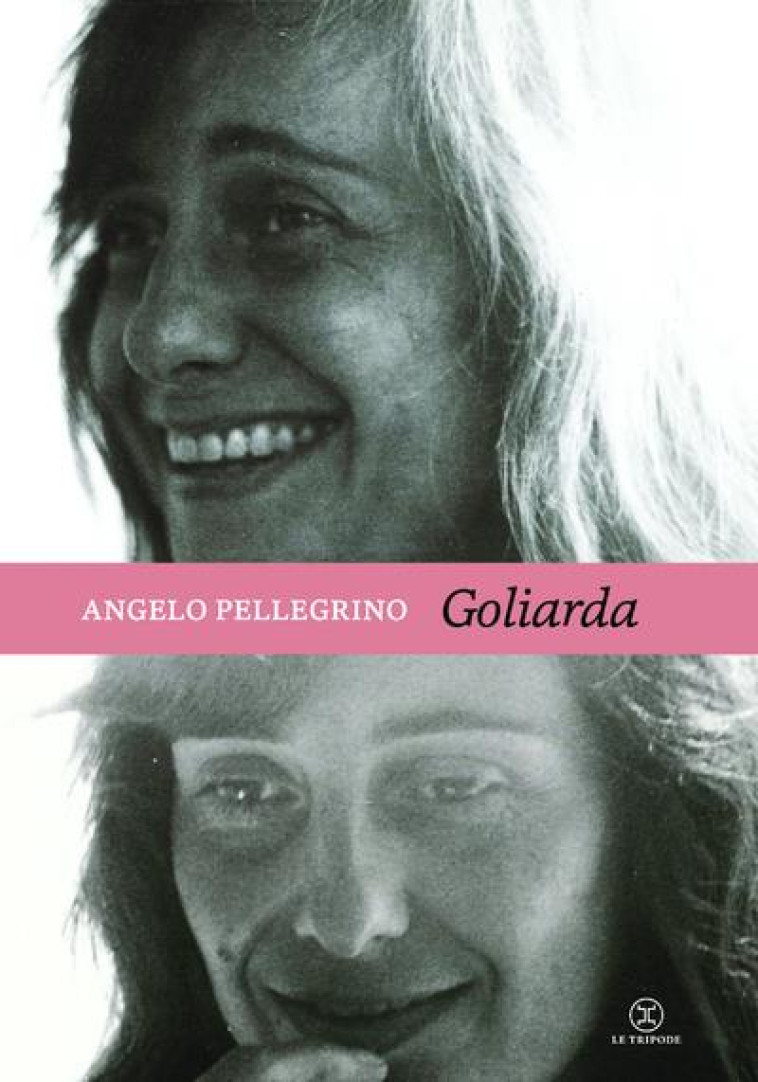 GOLIARDA - PELLEGRINO ANGELO - LE TRIPODE