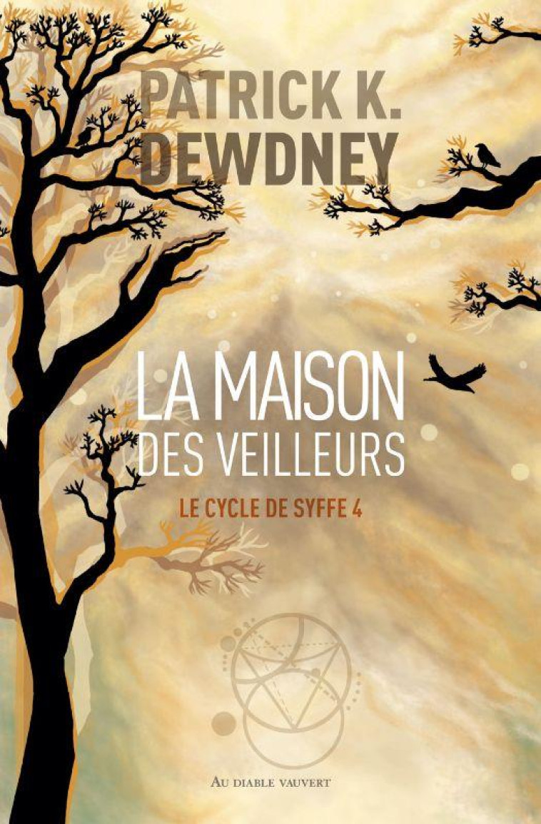 LE CYCLE DE SYFFE TOME 4 : LA MAISON DES VEILLEURS - DEWDNEY PATRICK K. - DIABLE VAUVERT