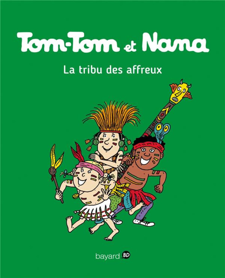 TOM-TOM ET NANA, TOME 14 - LA TRIBU DES AFFREUX - COHEN/DESPRES/REBERG - Bayard Jeunesse